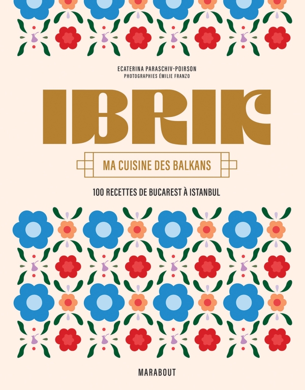 Ibrik, ma cuisine des balkans